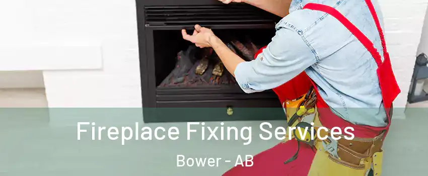  Fireplace Fixing Services Bower - AB