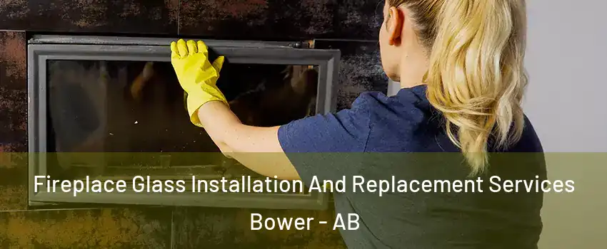 Fireplace Glass Installation And Replacement Services Bower - AB