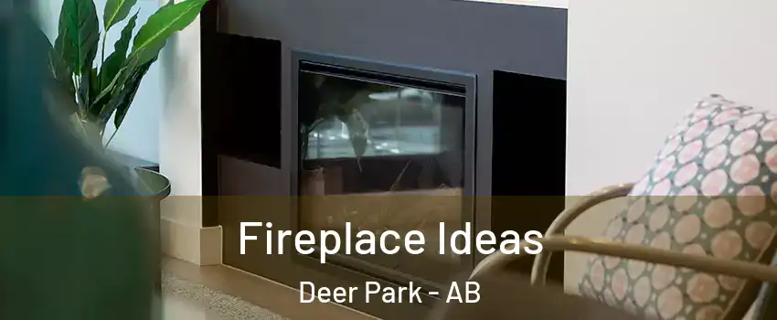 Fireplace Ideas Deer Park - AB