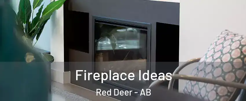 Fireplace Ideas Red Deer - AB