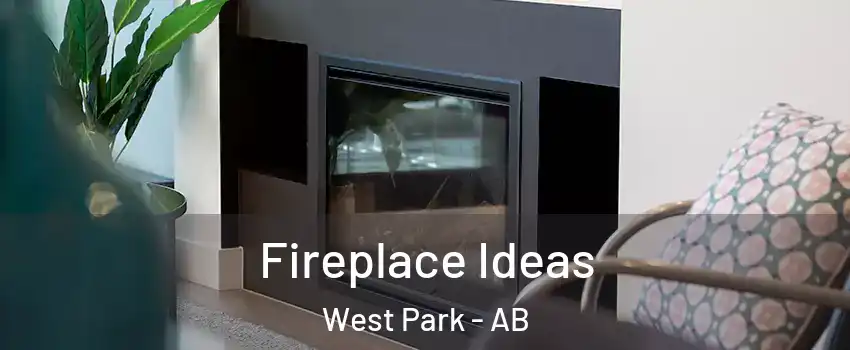 Fireplace Ideas West Park - AB