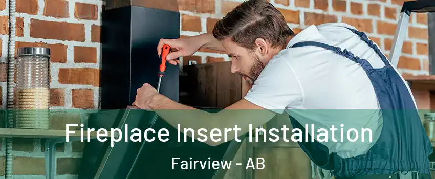  Fireplace Insert Installation Fairview - AB