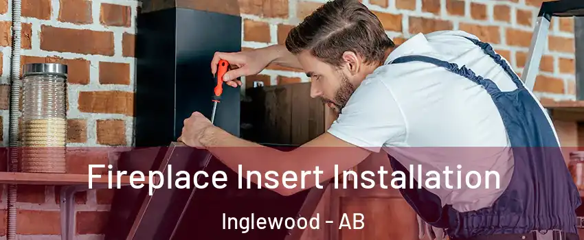 Fireplace Insert Installation Inglewood - AB