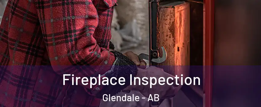 Fireplace Inspection Glendale - AB