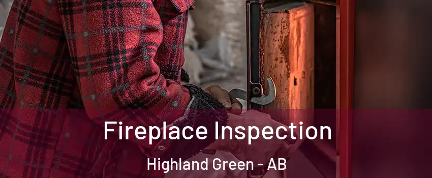 Fireplace Inspection Highland Green - AB