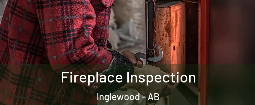 Fireplace Inspection Inglewood - AB
