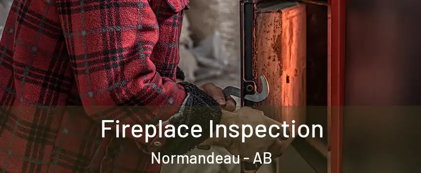 Fireplace Inspection Normandeau - AB