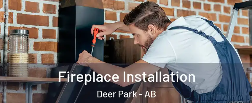 Fireplace Installation Deer Park - AB