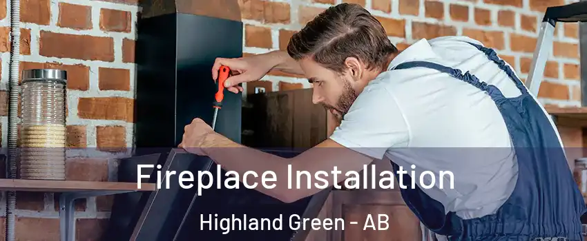 Fireplace Installation Highland Green - AB