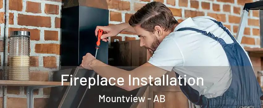 Fireplace Installation Mountview - AB