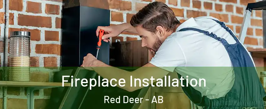 Fireplace Installation Red Deer - AB