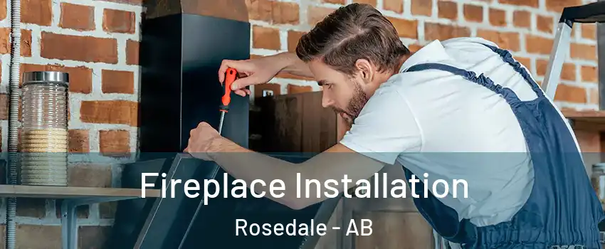 Fireplace Installation Rosedale - AB