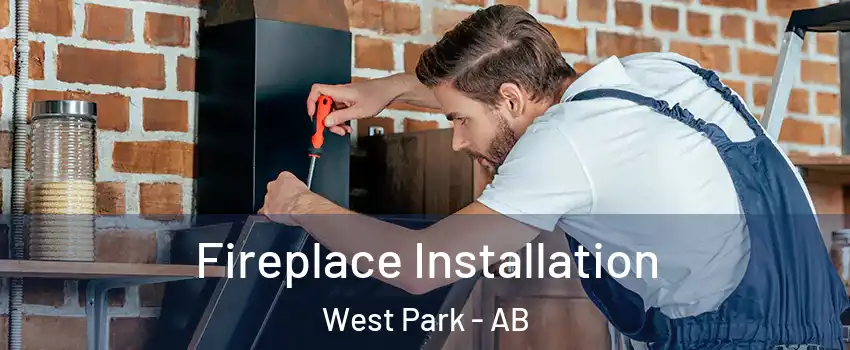 Fireplace Installation West Park - AB