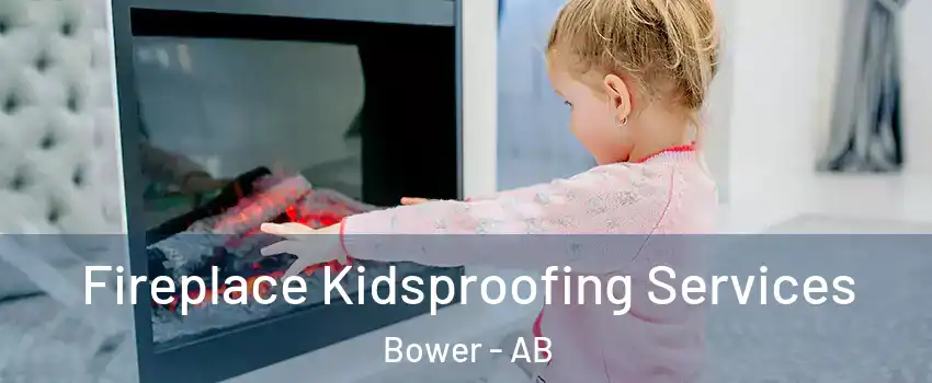 Fireplace Kidsproofing Services Bower - AB