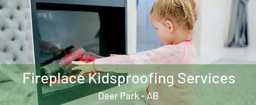  Fireplace Kidsproofing Services Deer Park - AB