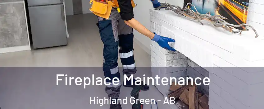  Fireplace Maintenance Highland Green - AB