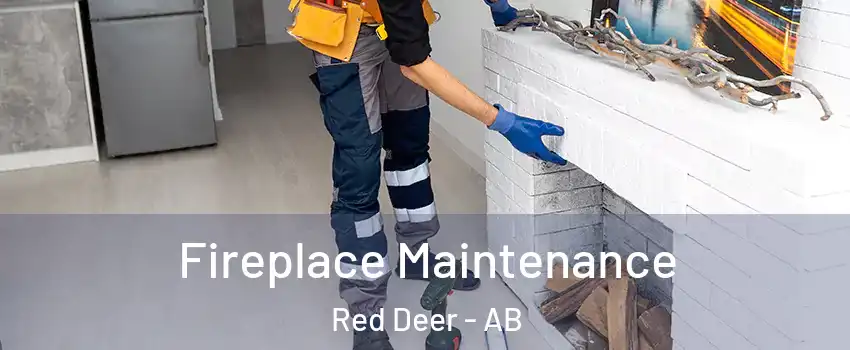 Fireplace Maintenance Red Deer - AB