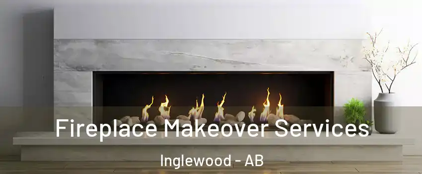 Fireplace Makeover Services Inglewood - AB