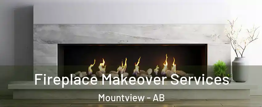 Fireplace Makeover Services Mountview - AB
