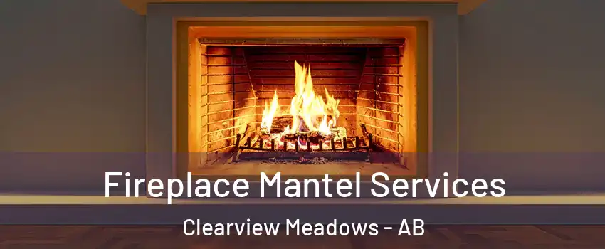 Fireplace Mantel Services Clearview Meadows - AB