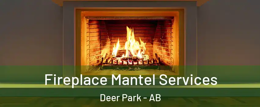 Fireplace Mantel Services Deer Park - AB