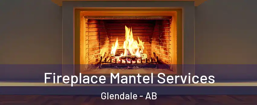 Fireplace Mantel Services Glendale - AB