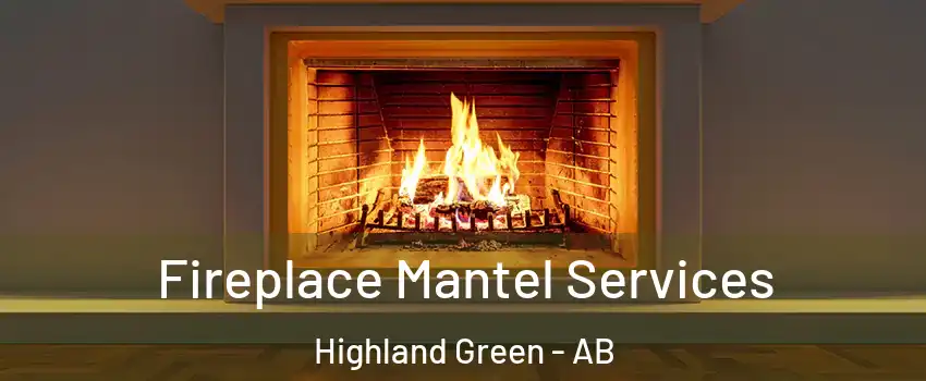 Fireplace Mantel Services Highland Green - AB