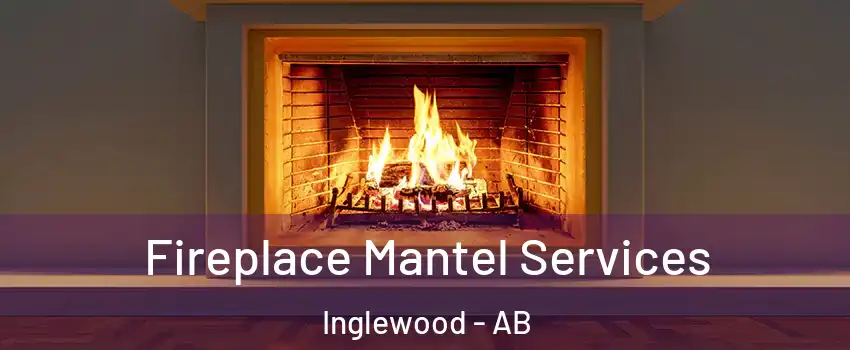  Fireplace Mantel Services Inglewood - AB
