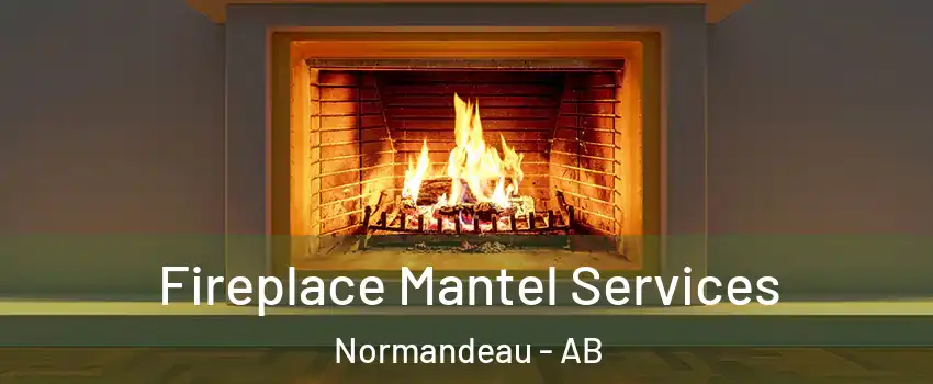 Fireplace Mantel Services Normandeau - AB