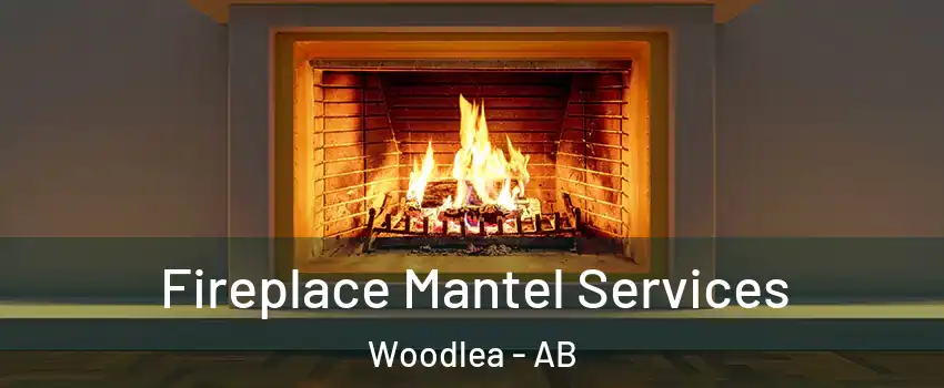 Fireplace Mantel Services Woodlea - AB