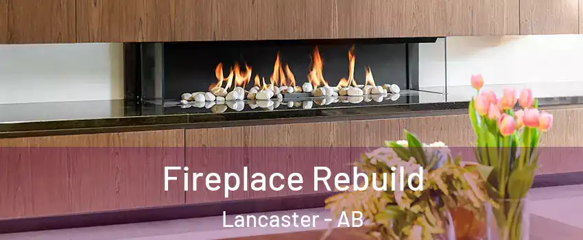 Fireplace Rebuild Lancaster - AB