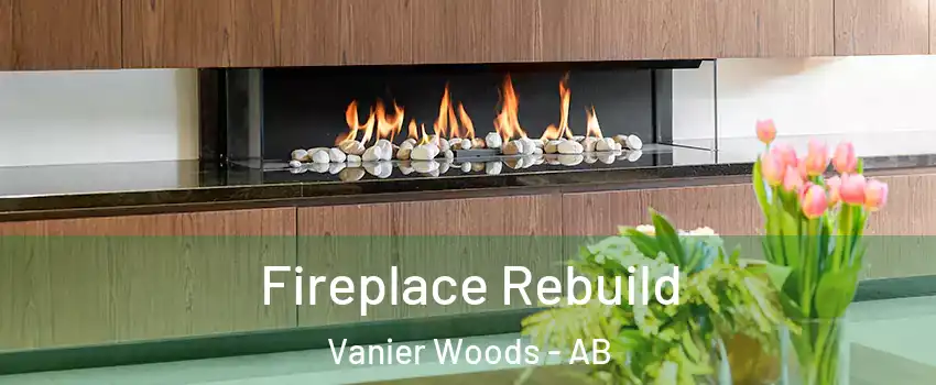 Fireplace Rebuild Vanier Woods - AB
