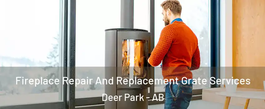 Fireplace Repair And Replacement Grate Services Deer Park - AB