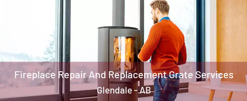  Fireplace Repair And Replacement Grate Services Glendale - AB