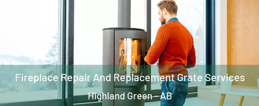 Fireplace Repair And Replacement Grate Services Highland Green - AB