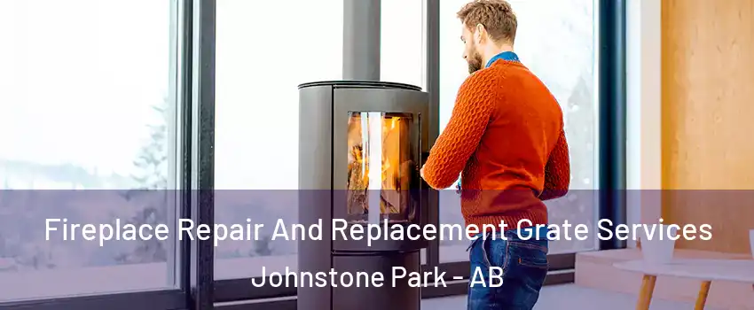 Fireplace Repair And Replacement Grate Services Johnstone Park - AB