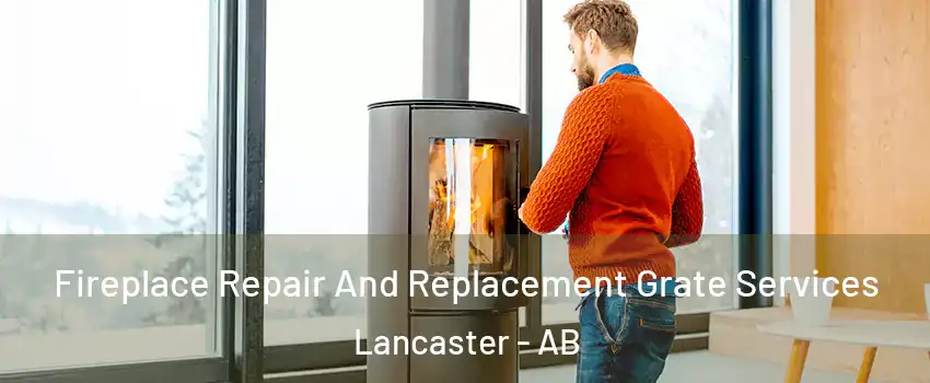  Fireplace Repair And Replacement Grate Services Lancaster - AB