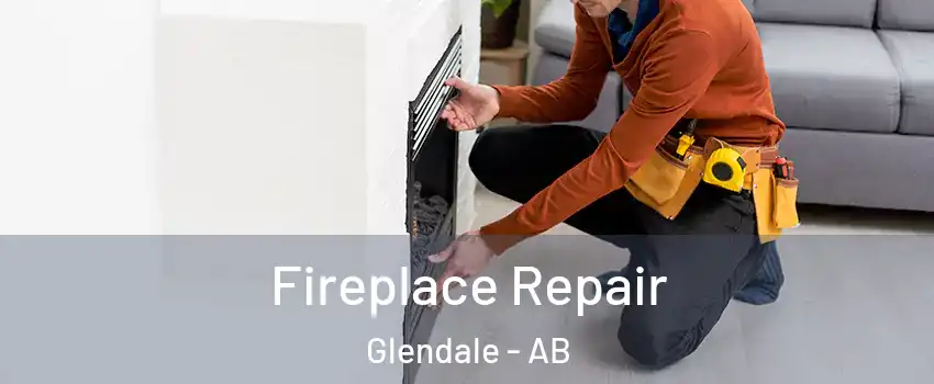 Fireplace Repair Glendale - AB