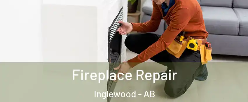 Fireplace Repair Inglewood - AB