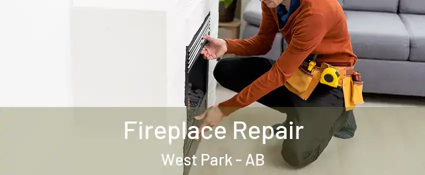 Fireplace Repair West Park - AB