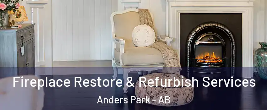 Fireplace Restore & Refurbish Services Anders Park - AB