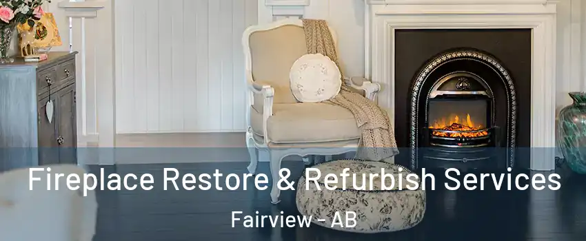 Fireplace Restore & Refurbish Services Fairview - AB
