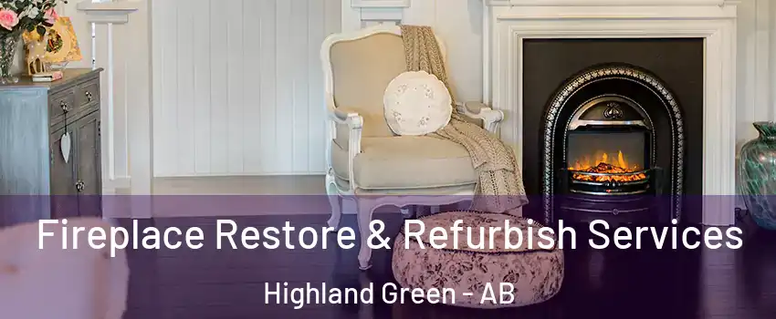 Fireplace Restore & Refurbish Services Highland Green - AB