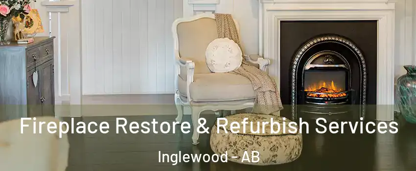 Fireplace Restore & Refurbish Services Inglewood - AB