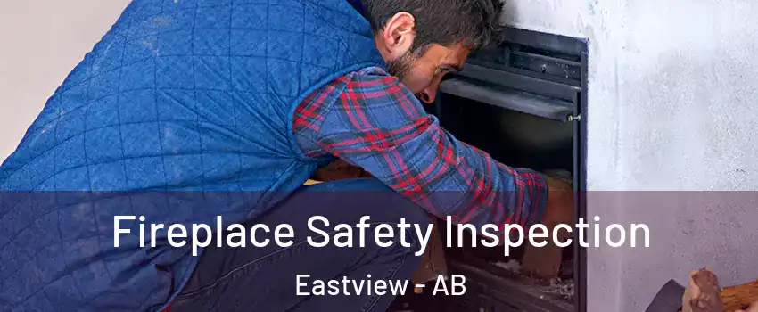  Fireplace Safety Inspection Eastview - AB