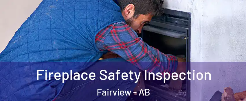 Fireplace Safety Inspection Fairview - AB