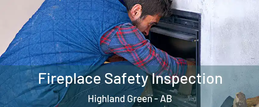  Fireplace Safety Inspection Highland Green - AB