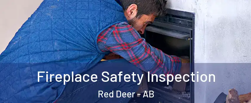  Fireplace Safety Inspection Red Deer - AB