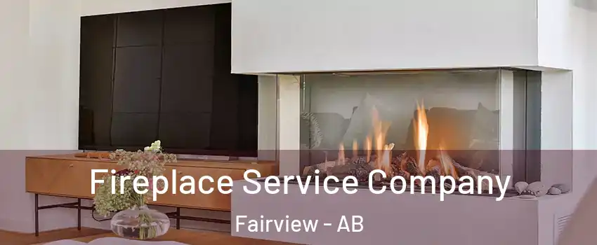 Fireplace Service Company Fairview - AB