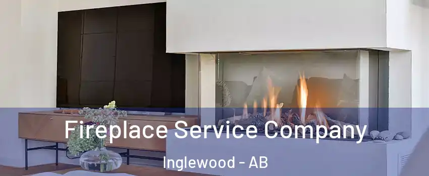 Fireplace Service Company Inglewood - AB